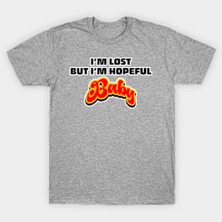 I'm Lost But I'm Hopeful Baby T-Shirt